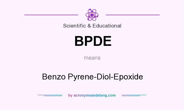 What does BPDE mean? It stands for Benzo Pyrene-Diol-Epoxide