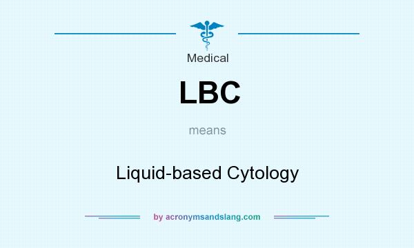 What does LBC mean? It stands for Liquid-based Cytology