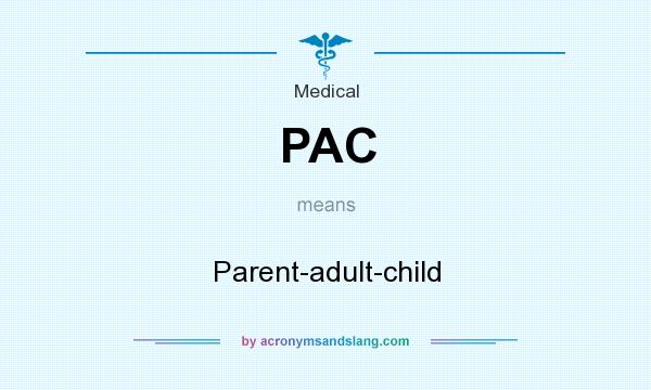 What does PAC mean? It stands for Parent-adult-child
