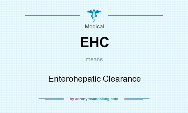 What does EHC mean? It stands for Enterohepatic Clearance