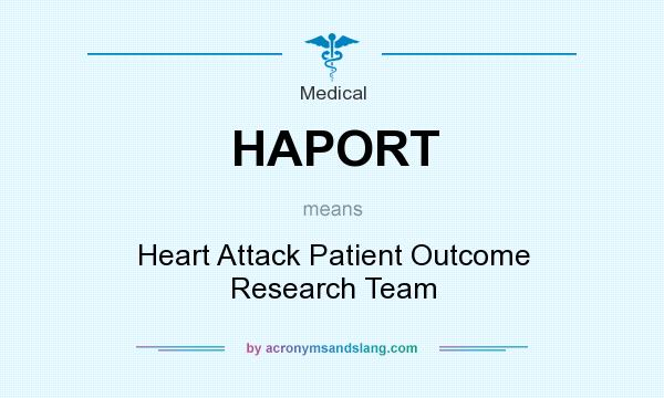 What does HAPORT mean? It stands for Heart Attack Patient Outcome Research Team