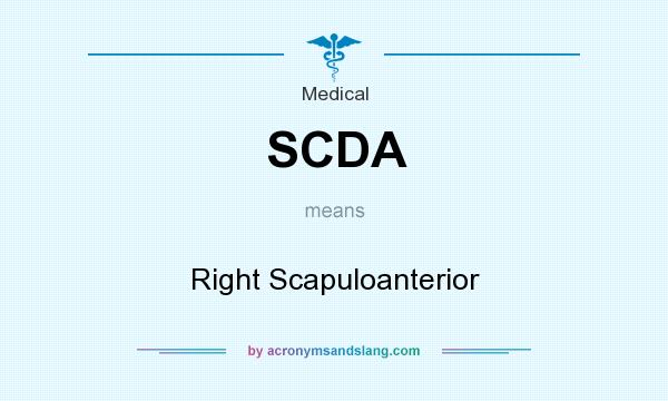 What does SCDA mean? It stands for Right Scapuloanterior