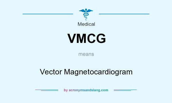 What does VMCG mean? It stands for Vector Magnetocardiogram