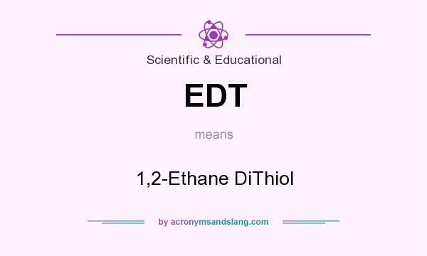 What does EDT mean? It stands for 1,2-Ethane DiThiol