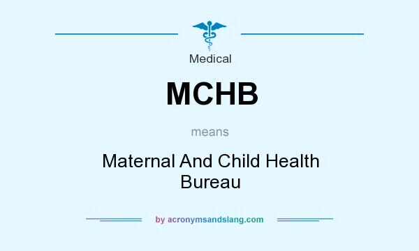 What does MCHB mean? It stands for Maternal And Child Health Bureau
