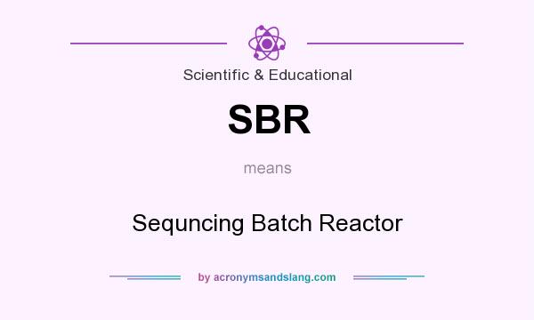 What does SBR mean? It stands for Sequncing Batch Reactor