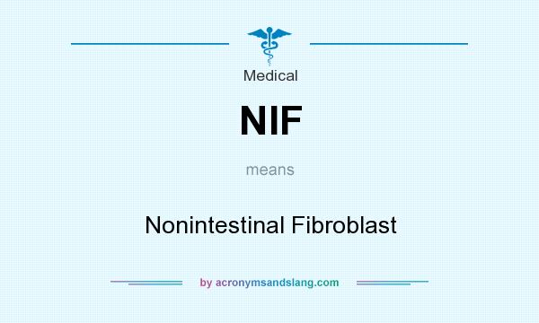 What does NIF mean? It stands for Nonintestinal Fibroblast