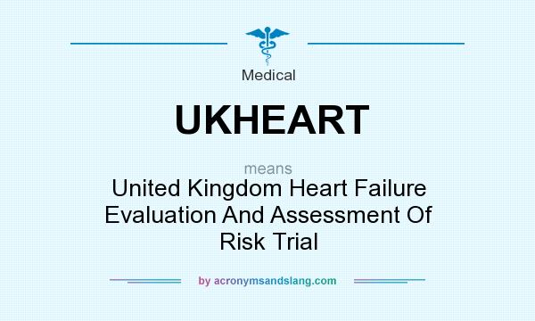 What does UKHEART mean? It stands for United Kingdom Heart Failure Evaluation And Assessment Of Risk Trial