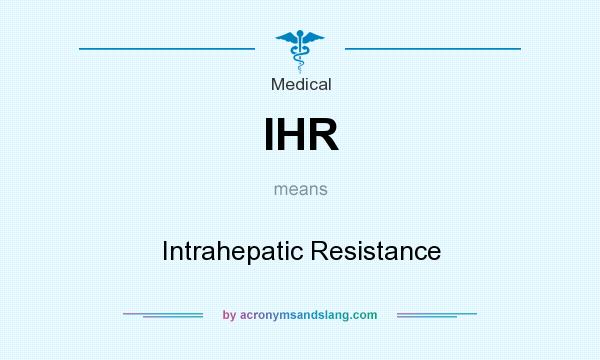 What does IHR mean? It stands for Intrahepatic Resistance