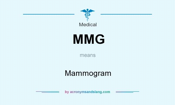What does MMG mean? It stands for Mammogram