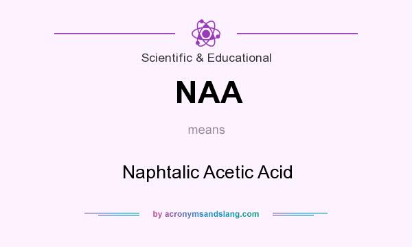 What does NAA mean? It stands for Naphtalic Acetic Acid