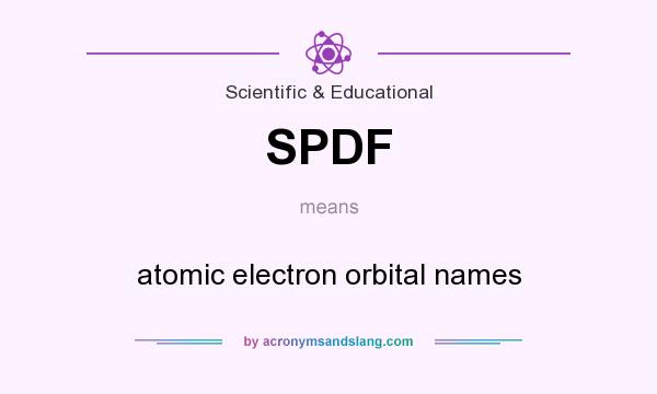 What does SPDF mean? It stands for atomic electron orbital names