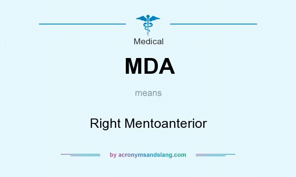 What does MDA mean? It stands for Right Mentoanterior