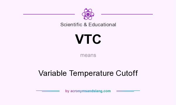 What does VTC mean? It stands for Variable Temperature Cutoff