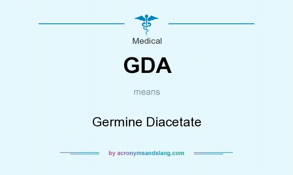 What does GDA mean? It stands for Germine Diacetate