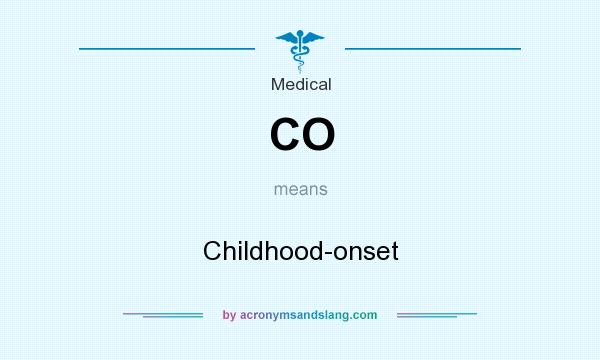 What does CO mean? It stands for Childhood-onset