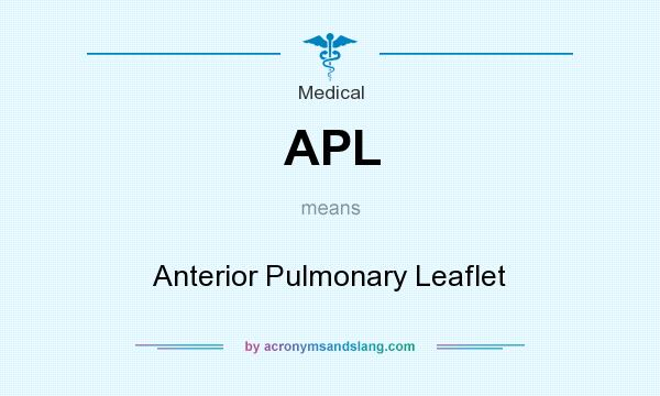 What does APL mean? It stands for Anterior Pulmonary Leaflet