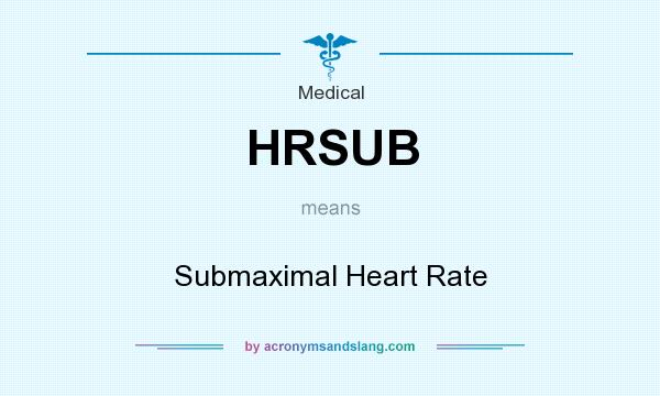 What does HRSUB mean? It stands for Submaximal Heart Rate