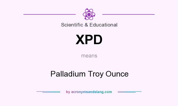 What does XPD mean? It stands for Palladium Troy Ounce