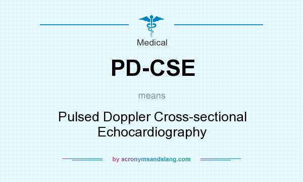 What does PD-CSE mean? It stands for Pulsed Doppler Cross-sectional Echocardiography