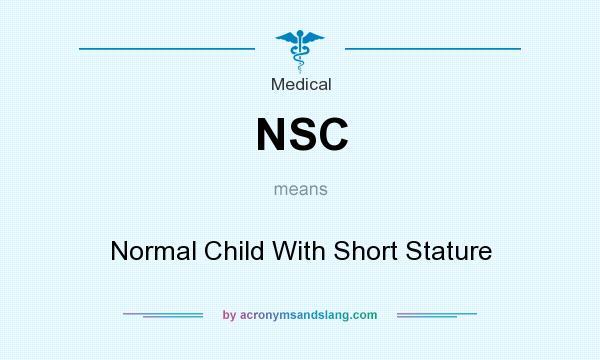 What does NSC mean? It stands for Normal Child With Short Stature