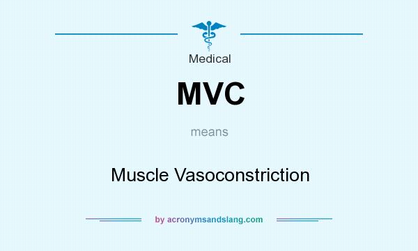 What does MVC mean? It stands for Muscle Vasoconstriction