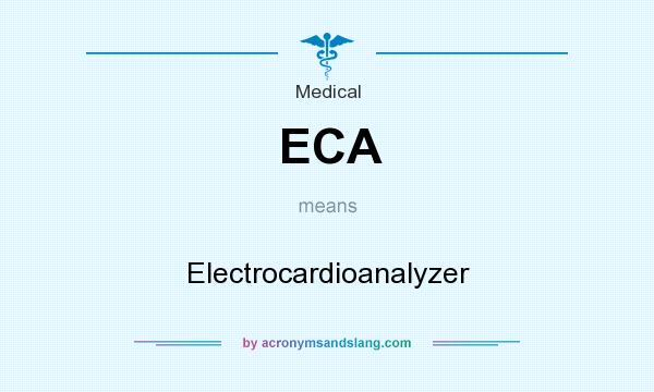 What does ECA mean? It stands for Electrocardioanalyzer
