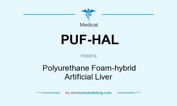 What does PUF-HAL mean? It stands for Polyurethane Foam-hybrid Artificial Liver