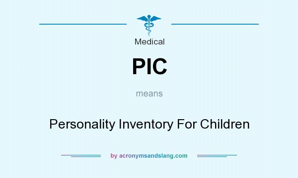 What does PIC mean? It stands for Personality Inventory For Children