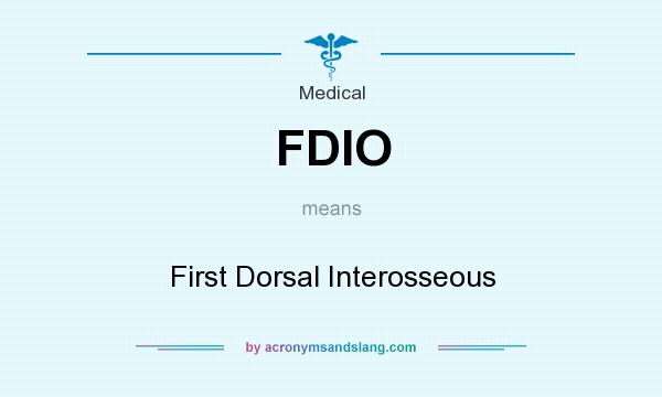 What does FDIO mean? It stands for First Dorsal Interosseous