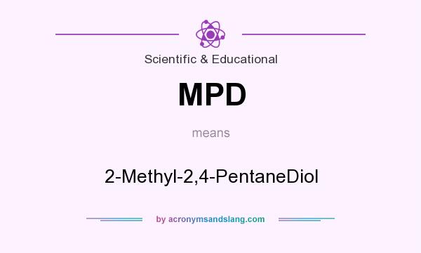 What does MPD mean? It stands for 2-Methyl-2,4-PentaneDiol