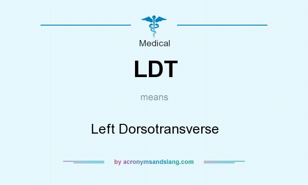 What does LDT mean? It stands for Left Dorsotransverse