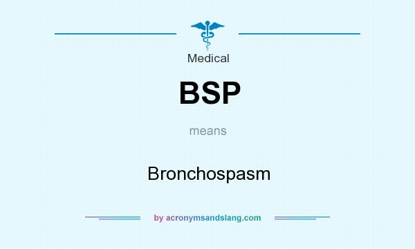 What does BSP mean? It stands for Bronchospasm