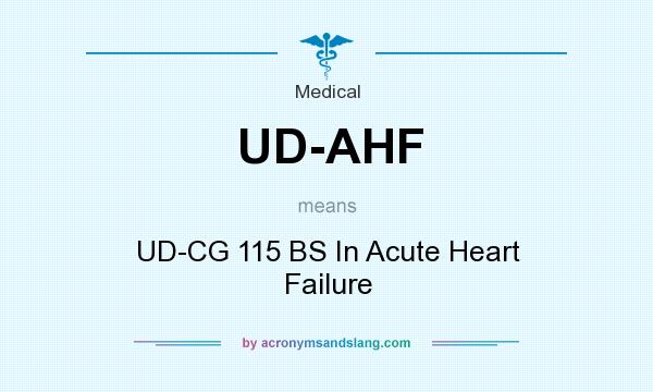 What does UD-AHF mean? It stands for UD-CG 115 BS In Acute Heart Failure