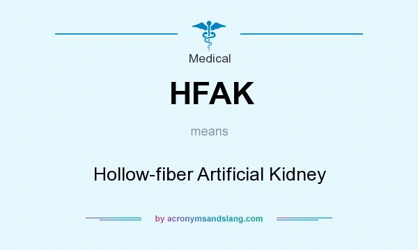 What does HFAK mean? It stands for Hollow-fiber Artificial Kidney