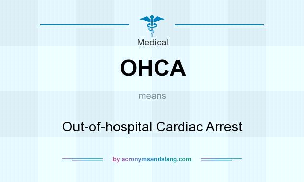 What does OHCA mean? It stands for Out-of-hospital Cardiac Arrest