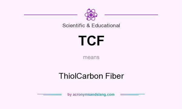 What does TCF mean? It stands for ThiolCarbon Fiber