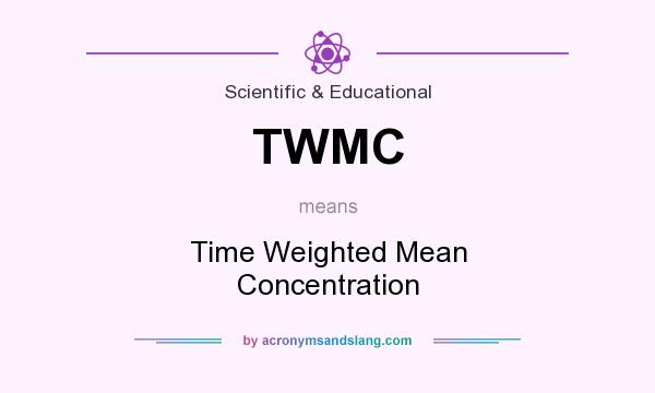 What does TWMC mean? It stands for Time Weighted Mean Concentration