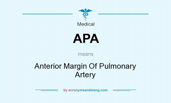 What does APA mean? It stands for Anterior Margin Of Pulmonary Artery