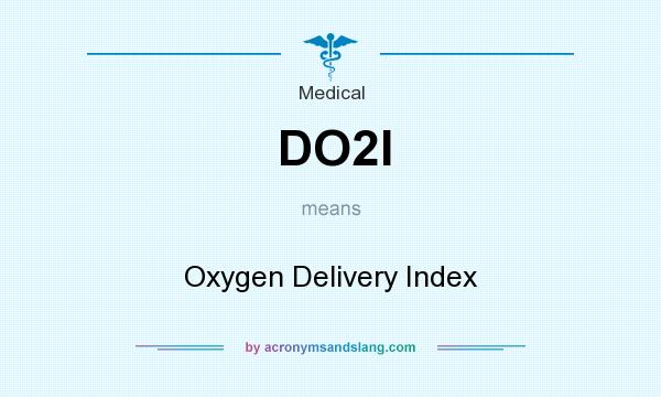 What does DO2I mean? It stands for Oxygen Delivery Index