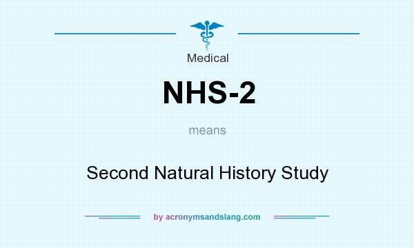 What does NHS-2 mean? It stands for Second Natural History Study