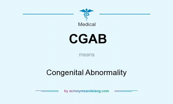 What does CGAB mean? It stands for Congenital Abnormality