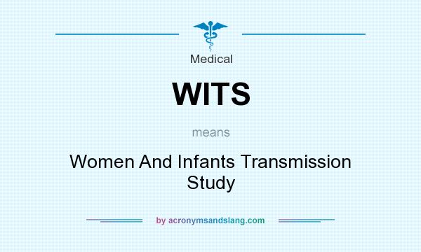 What does WITS mean? It stands for Women And Infants Transmission Study