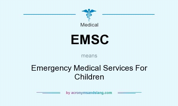 What does EMSC mean? It stands for Emergency Medical Services For Children