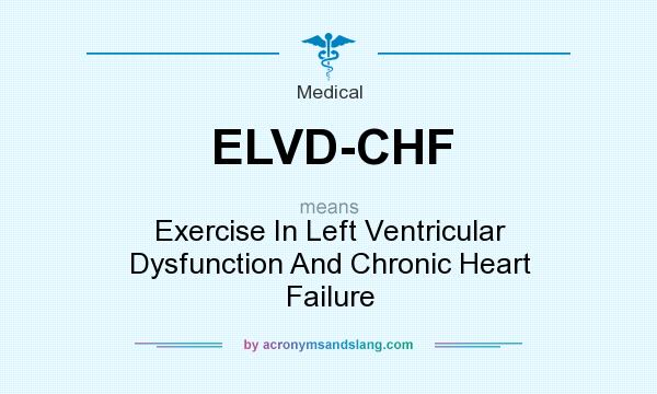 What does ELVD-CHF mean? It stands for Exercise In Left Ventricular Dysfunction And Chronic Heart Failure