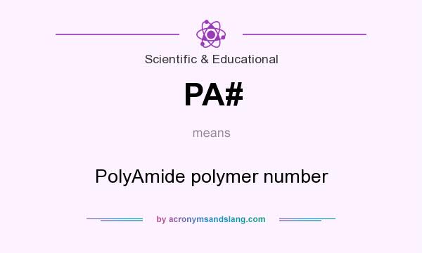 What does PA# mean? It stands for PolyAmide polymer number
