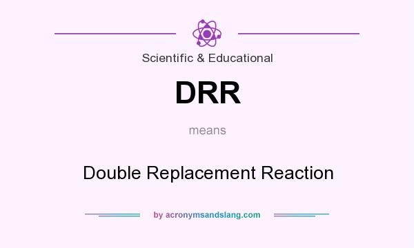 What does DRR mean? It stands for Double Replacement Reaction
