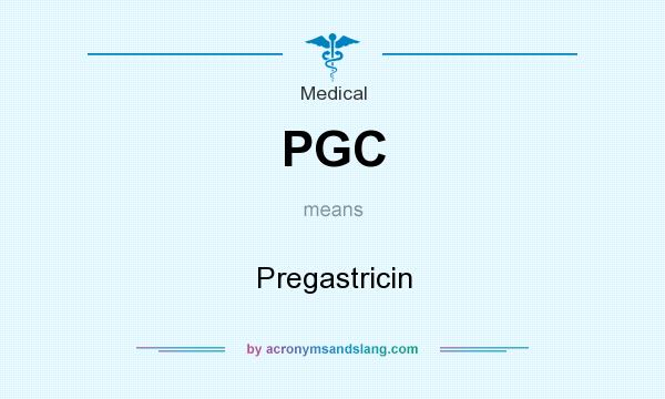 What does PGC mean? It stands for Pregastricin