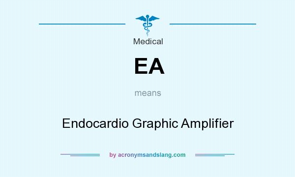 What does EA mean? It stands for Endocardio Graphic Amplifier