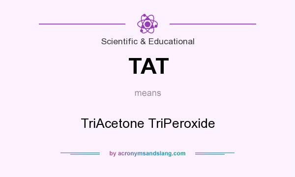 What does TAT mean? It stands for TriAcetone TriPeroxide